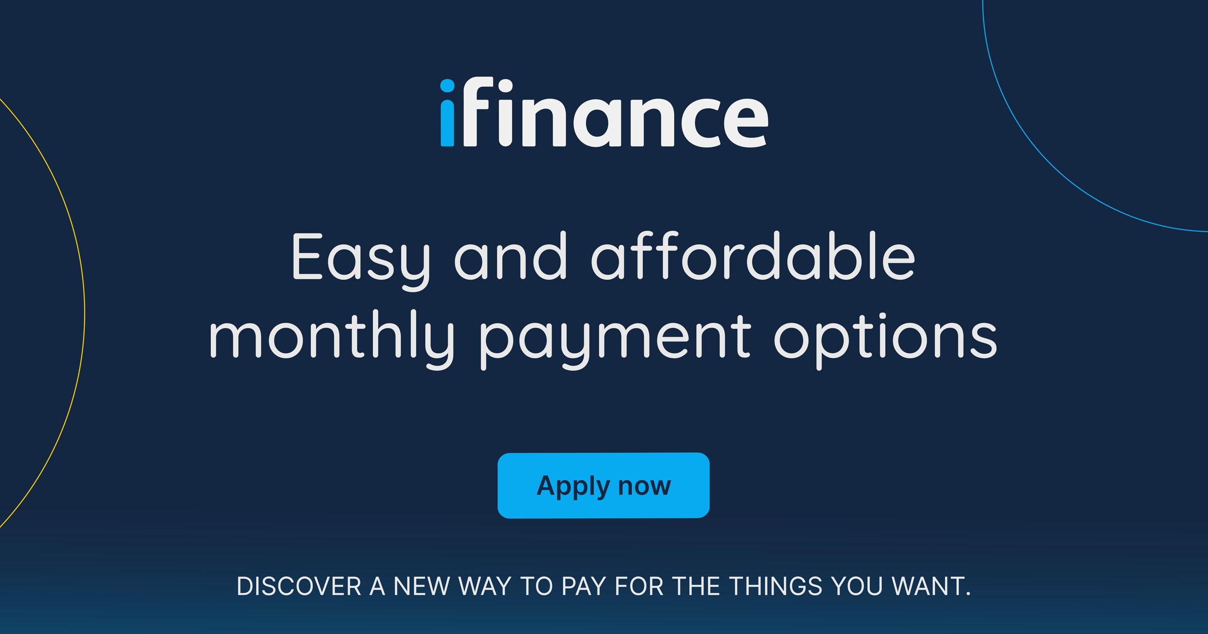 iFinance: easy and affordable monthly payment options. Apply now.